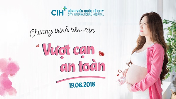 Chương trình tiền sản sẽ diễn ra vào 19.08.2018 tại Bệnh viện Quốc tế City.