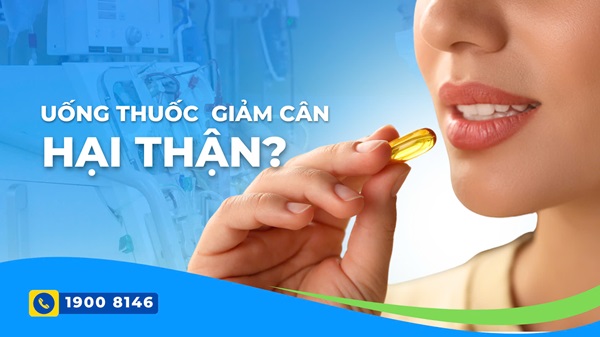 Uống thuốc giảm cân có hại thận không?